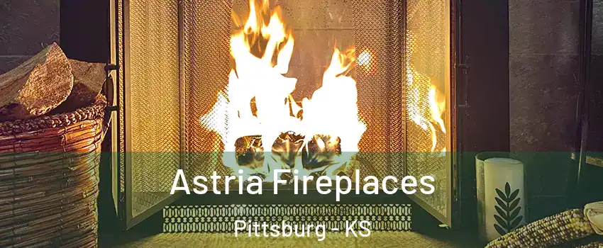  Astria Fireplaces Pittsburg - KS