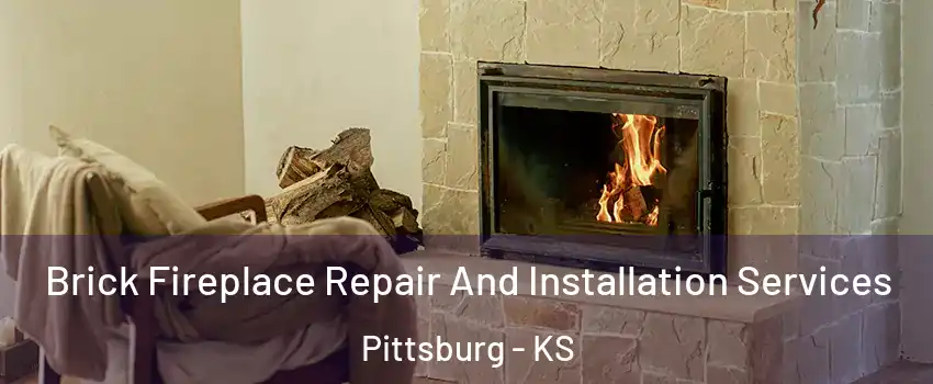  Brick Fireplace Repair And Installation Services Pittsburg - KS