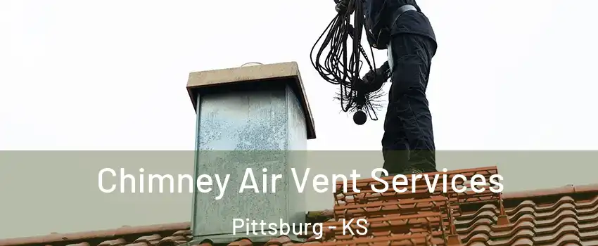  Chimney Air Vent Services Pittsburg - KS