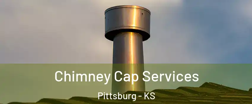  Chimney Cap Services Pittsburg - KS