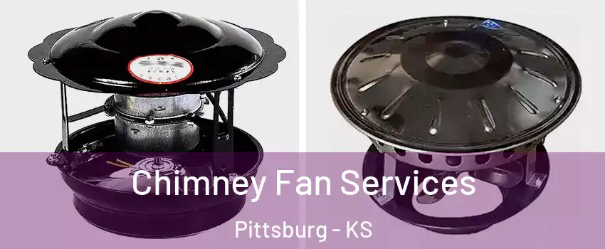  Chimney Fan Services Pittsburg - KS