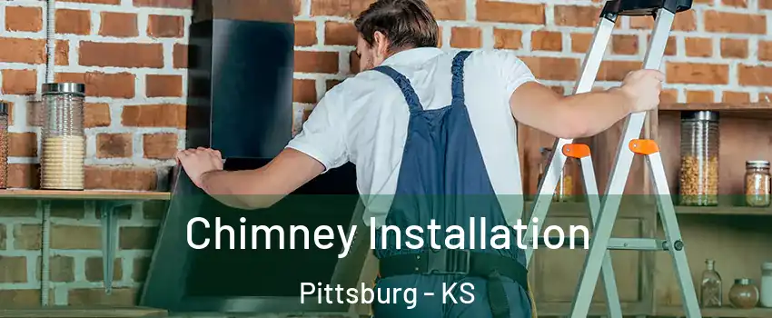  Chimney Installation Pittsburg - KS