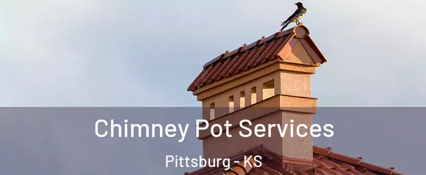  Chimney Pot Services Pittsburg - KS