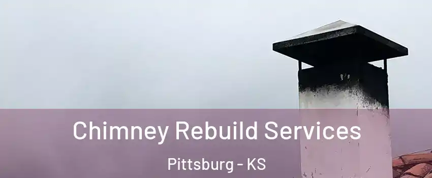  Chimney Rebuild Services Pittsburg - KS