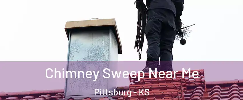 Chimney Sweep Near Me Pittsburg - KS