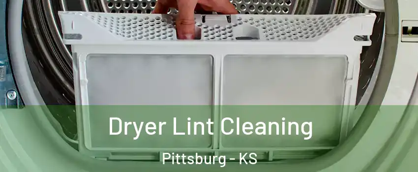  Dryer Lint Cleaning Pittsburg - KS