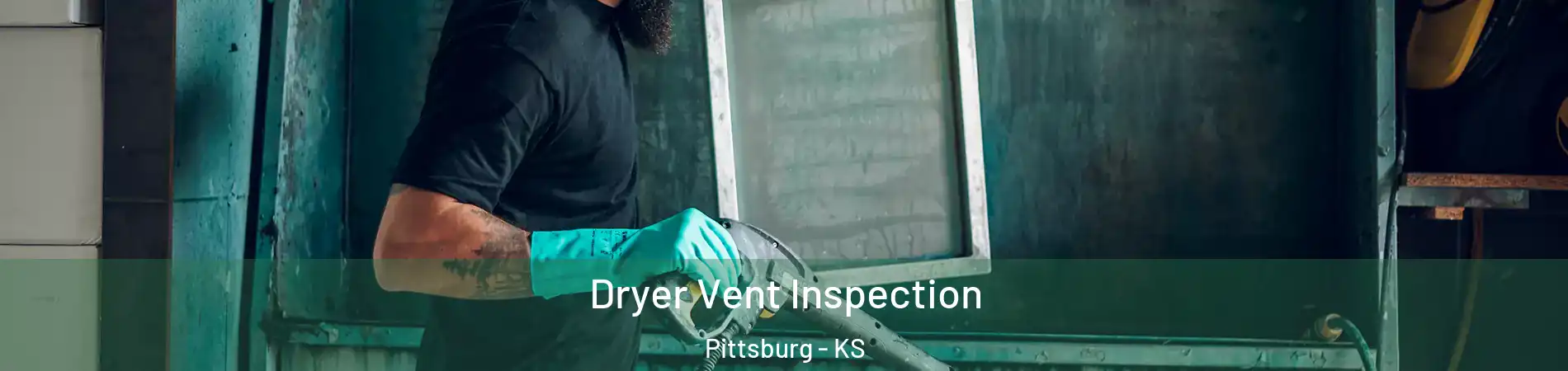  Dryer Vent Inspection Pittsburg - KS