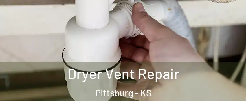  Dryer Vent Repair Pittsburg - KS