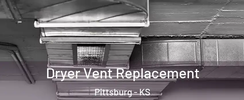  Dryer Vent Replacement Pittsburg - KS