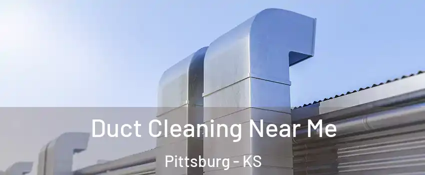  Duct Cleaning Near Me Pittsburg - KS