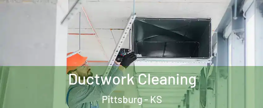  Ductwork Cleaning Pittsburg - KS