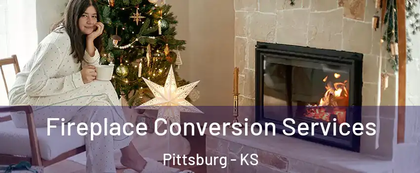  Fireplace Conversion Services Pittsburg - KS