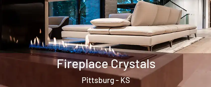  Fireplace Crystals Pittsburg - KS