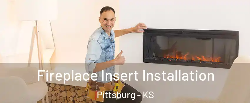  Fireplace Insert Installation Pittsburg - KS