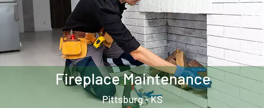  Fireplace Maintenance Pittsburg - KS