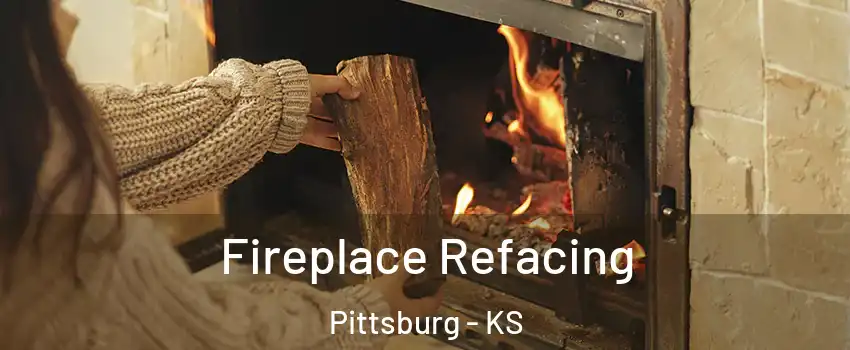  Fireplace Refacing Pittsburg - KS