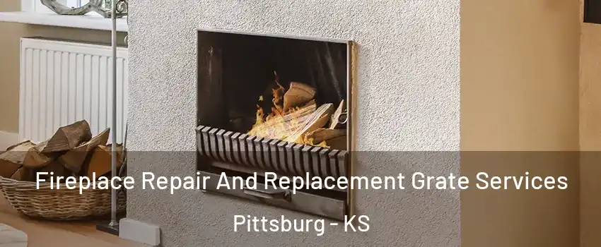  Fireplace Repair And Replacement Grate Services Pittsburg - KS