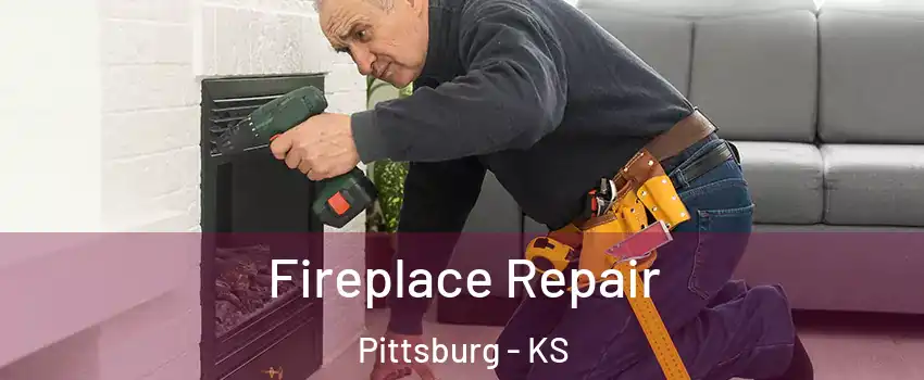  Fireplace Repair Pittsburg - KS