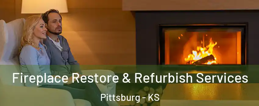  Fireplace Restore & Refurbish Services Pittsburg - KS