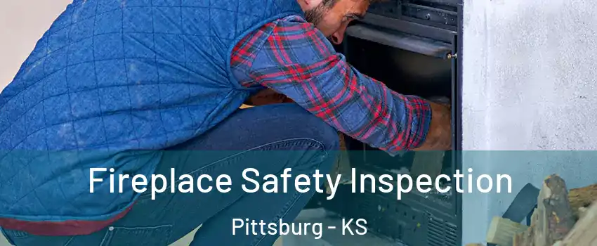  Fireplace Safety Inspection Pittsburg - KS