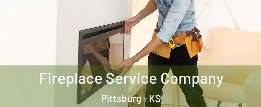 Fireplace Service Company Pittsburg - KS