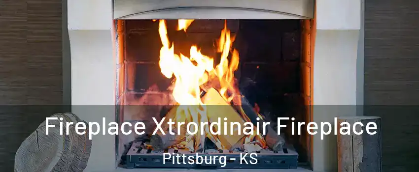  Fireplace Xtrordinair Fireplace Pittsburg - KS