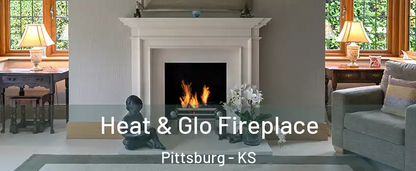  Heat & Glo Fireplace Pittsburg - KS