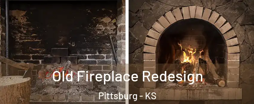  Old Fireplace Redesign Pittsburg - KS