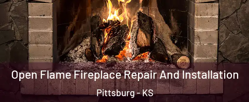  Open Flame Fireplace Repair And Installation Pittsburg - KS