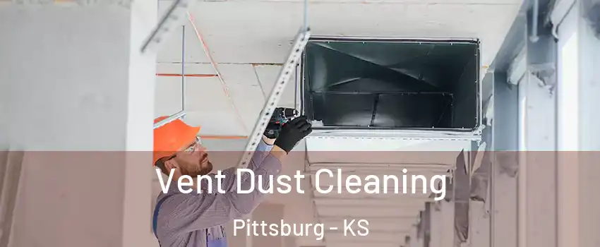  Vent Dust Cleaning Pittsburg - KS
