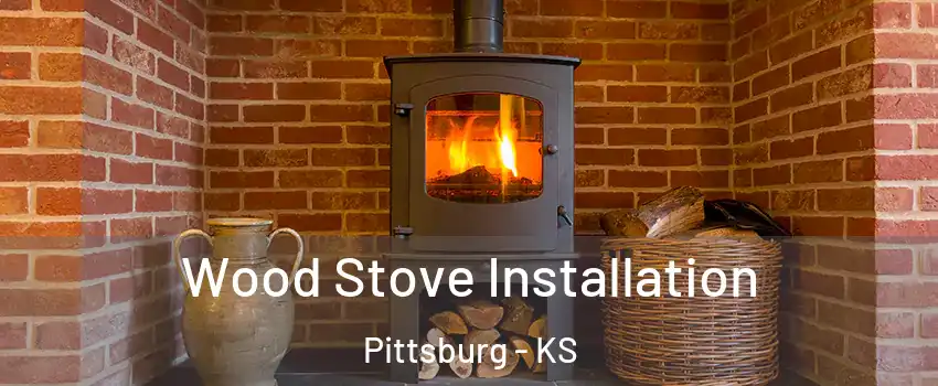  Wood Stove Installation Pittsburg - KS